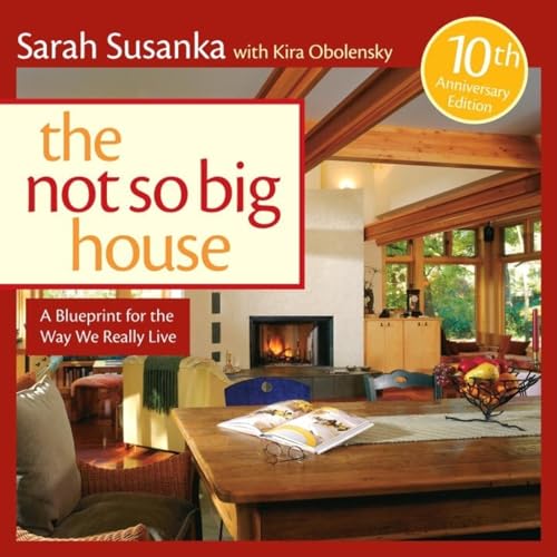 Stock image for The Not So Big House: A Blueprint for the Way We Really Live (Susanka) for sale by Orion Tech