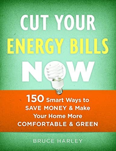 Beispielbild fr Cut Your Energy Bills Now: 150 Smart Ways To Save Money and Make Your Home More Comfortable and Green zum Verkauf von Wonder Book