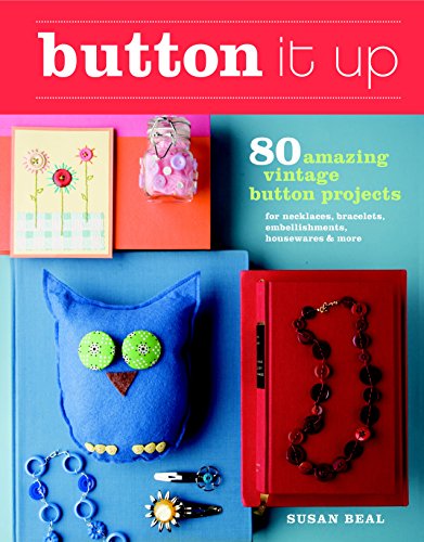 Beispielbild fr Button It Up : 80 Amazing Vintage Button Projects for Necklaces, Bracelets, Embellishments, Housewares, and More zum Verkauf von Better World Books