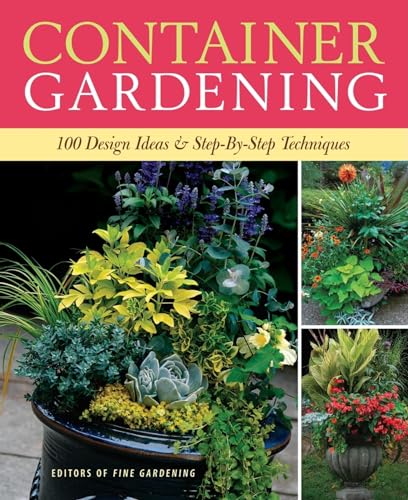 Beispielbild fr Container Gardening: 250 Design Ideas Step-by-Step Techniques zum Verkauf von Goodwill of Colorado