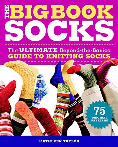 9781600850851: The Big Book of Socks: The Ultimate Beyond-the-Basics Guide to Knitting Socks