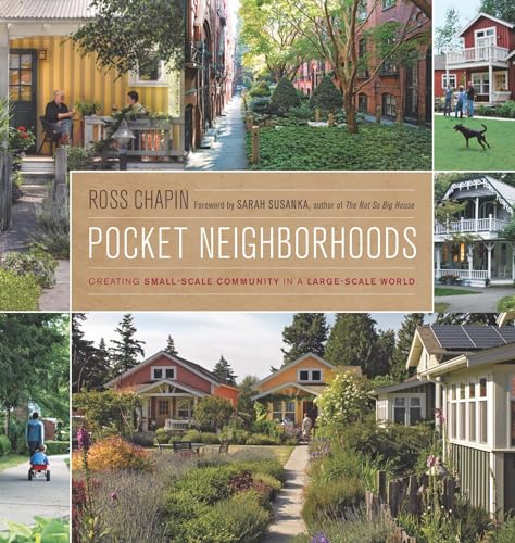 Beispielbild fr Pocket Neighborhoods : Creating Small-Scale Community in a Large-Scale World zum Verkauf von Better World Books