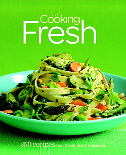Beispielbild fr Fine Cooking Fresh : 350 Recipes That Celebrate the Seasons zum Verkauf von Better World Books