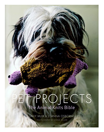 Stock image for Pet Projects: The Animal Knits Bible for sale by SecondSale