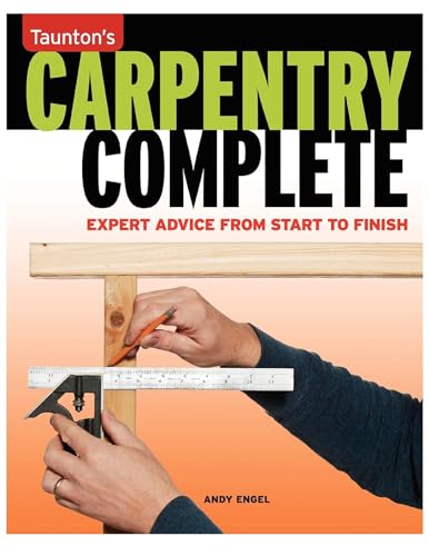 Imagen de archivo de Carpentry Complete: Expert Advice from Start to Finish (Taunton's Complete) a la venta por Half Price Books Inc.