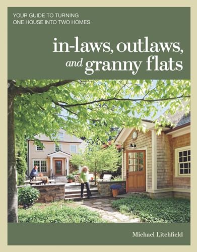 9781600852510: In-laws, Outlaws, and Granny Flats: Your Guide to Turning One House into Two Homes