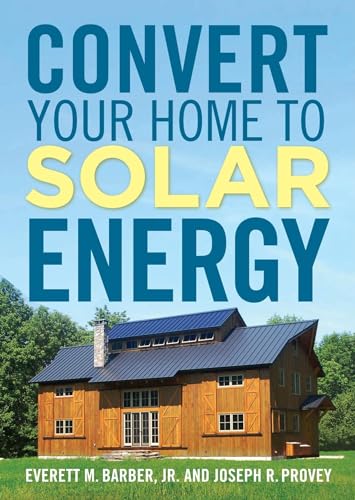 9781600852527: Convert Your Home to Solar Energy