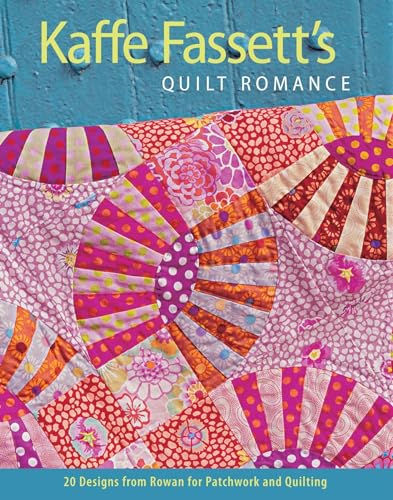 Kaffe Fassett's Quilt Romance: 20 Designs from Rowan for Patchwork and Quilting (Patchwork and Qu...