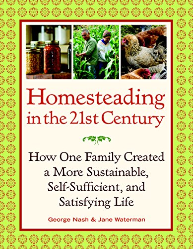 Beispielbild fr Homesteading in the 21st Century: How One Family Created a More Sustainable, Self-Sufficient, and Satisfying Life zum Verkauf von Goodwill of Colorado