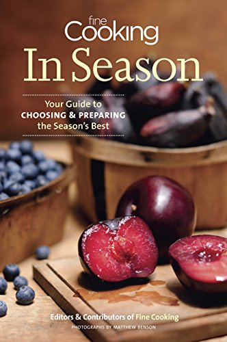9781600853036: Fine Cooking In Season: Your Guide to Choosing and Preparing the Season's Best
