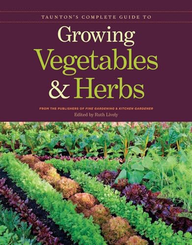 Beispielbild fr Taunton's Complete Guide to Growing Vegetables and Herbs zum Verkauf von Better World Books