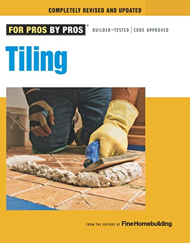 Beispielbild fr Tiling: Planning, Layout & Installation (For Pros By Pros) zum Verkauf von BooksRun