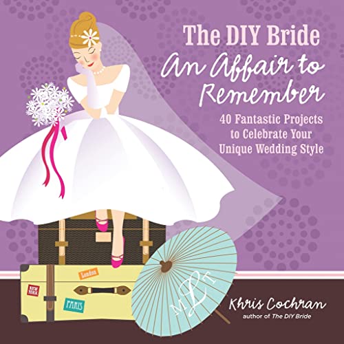 Stock image for The DIY Bride an Affair to Remember : 40 Fantastic Projects to Celebrate Your Unique Wedding Style for sale by Better World Books: West