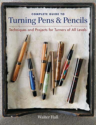 9781600853654: Complete Guide to Turning Pens & Pencils: Techniques and Projects for Turners of All Levels
