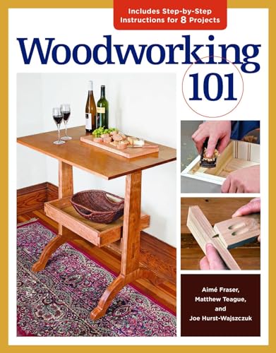 Stock image for Woodworking 101: Skill-Building Projects that Teach the Basics for sale by SecondSale