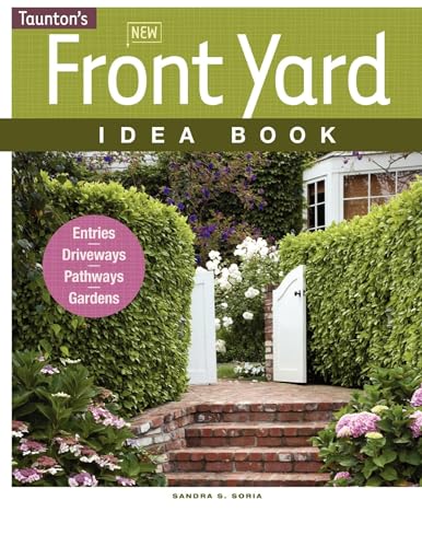 Beispielbild fr New Front Yard Idea Book: Entries*Driveways*Pathways*Gardens (Taunton Home Idea Books) zum Verkauf von Your Online Bookstore