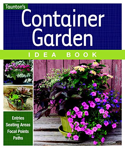 Beispielbild fr Container Garden Idea Book: Entries * Driveways * Pathways * Gardens (Taunton Home Idea Books) zum Verkauf von Reliant Bookstore