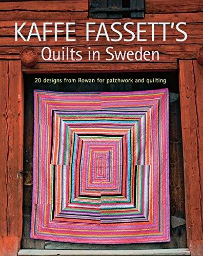 Kaffe Fassett's Quilts in Sweden: 20 Designs from Rowan for Patchwork Quilting (Patchwork and Qui...