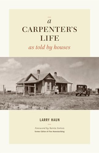 Beispielbild fr A Carpenter's Life as Told by Houses zum Verkauf von Magers and Quinn Booksellers
