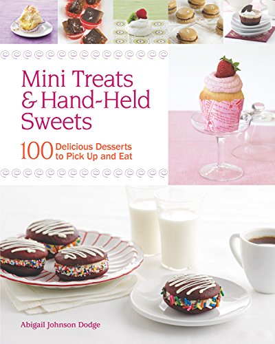 Beispielbild fr Mini Treats & Hand-Held Sweets: 100 Delicious Desserts to Pick Up and Eat zum Verkauf von SecondSale