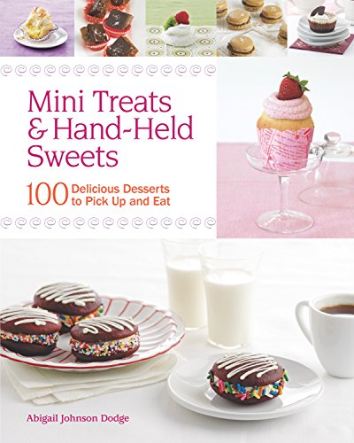 Imagen de archivo de Mini Treats & Hand-Held Sweets: 100 Delicious Desserts to Pick Up and Eat a la venta por Books From California