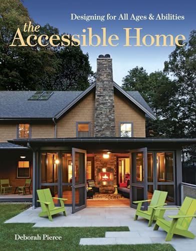 The Accessible Home: Designing for All Ages and Abilities