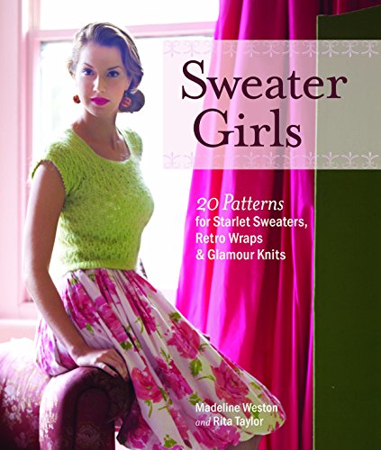 Imagen de archivo de Sweater Girls: 20 Patterns for Starlet Sweaters, Retro Wraps & Glamour Knits a la venta por ThriftBooks-Dallas
