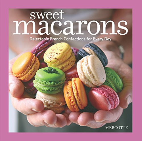 Beispielbild fr Sweet Macarons : Delectable French Confections for Every Day zum Verkauf von Better World Books