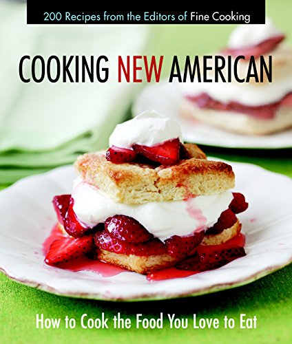 Stock image for Cooking New American: How to Cook the Food You Really Love to Eat for sale by SecondSale