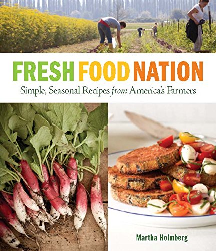 Beispielbild fr Fresh Food Nation : Simple, Seasonal Recipes from America's Farmers zum Verkauf von Better World Books
