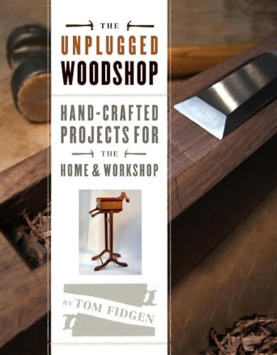 9781600857638: The Unplugged Woodshop: Hand-Crafted Projects for the Home & Workshop