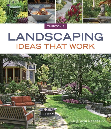 Beispielbild fr Landscaping Ideas that Work (Taunton's Ideas That Work) zum Verkauf von SecondSale