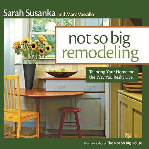 Imagen de archivo de Not So Big Remodeling : Tailoring Your Home for the Way You Really Live a la venta por Better World Books