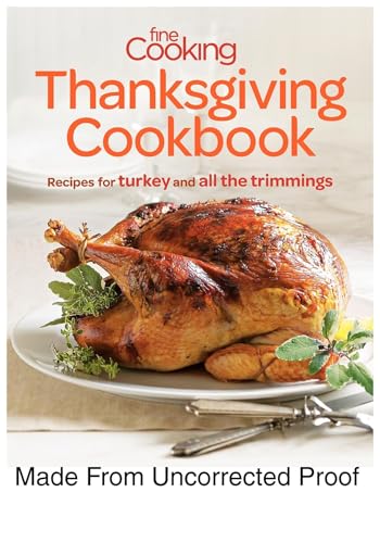 Beispielbild fr Fine Cooking Thanksgiving Cookbook : Recipes for Turkey and All the Trimmings zum Verkauf von Better World Books