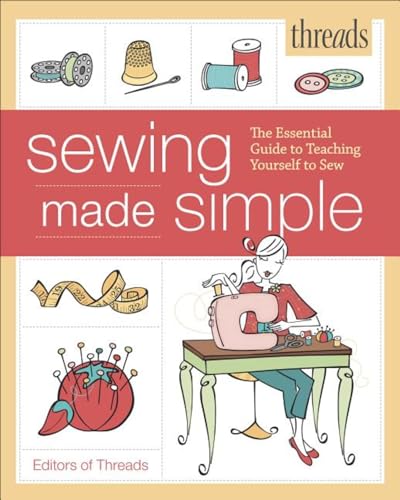 Beispielbild fr Threads Sewing Made Simple: The Essential Guide to Teaching Yourself to Sew zum Verkauf von SecondSale