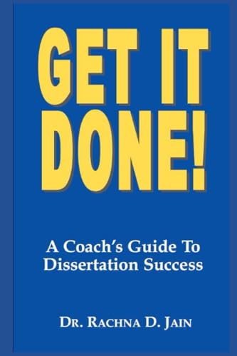 Stock image for Get it Done! A Coach's Guide to Dissertation Success for sale by THE SAINT BOOKSTORE