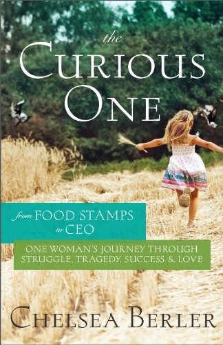 Beispielbild fr The Curious One: From Food Stamps to CEO - One Woman's Journey through Struggle, Tragedy, Success and Love by Chelsea Berler (2014-08-02) zum Verkauf von WorldofBooks