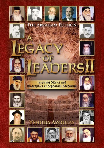 Beispielbild fr A Legacy of Leaders II - Inspiring Stories and Biographies of Sephardi Hachamim zum Verkauf von WorldofBooks