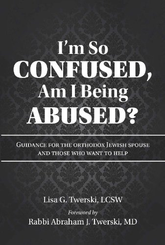 Stock image for I'm so Confused, Am I Being Abused? Guidance for the Orthodox Jewish Spouse and Those Who Want to Help for sale by Revaluation Books