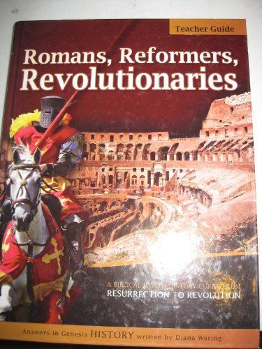 Romans, Reformers, Revolutionaries: Resurrection to Revolution AD 30-AD 1799 (9781600921698) by Diana Waring