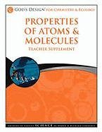 Stock image for Properties of Atoms & Molecules Teacher Supplement [With CDROM] (God's Design for Chemistry & Ecology) for sale by Half Price Books Inc.