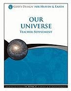 Stock image for Our Universe Teacher Supplement [With CDROM] (God's Design for Heaven & Earth) for sale by Half Price Books Inc.