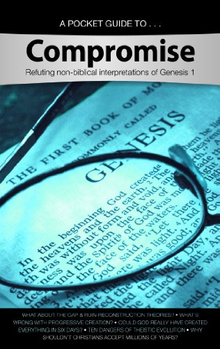 Beispielbild fr A Pocket Guide to Compromise : Refuting Non-Biblical Interpretations of Genesis 1 zum Verkauf von Better World Books
