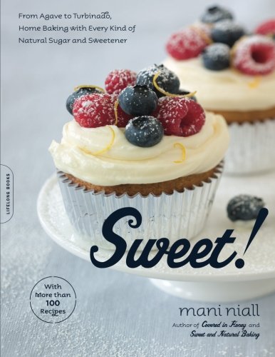 Beispielbild fr Sweet!: From Agave to Turbinado, Home Baking with Every Kind of Natural Sugar and Sweetener zum Verkauf von Wonder Book