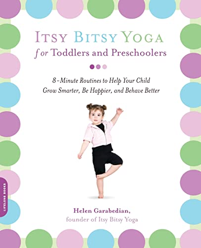 Imagen de archivo de Itsy Bitsy Yoga for Toddlers and Preschoolers: 8-Minute Routines to Help Your Child Grow Smarter, Be Happier, and Behave Better a la venta por SecondSale