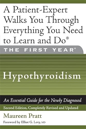 The First Year: Hypothyroidism: An Essential Guide for the Newly Diagnosed (9781600940149) by Pratt, Maureen
