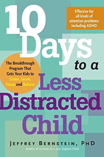 Beispielbild fr 10 Days to a Less Distracted Child: The Breakthrough Program that Gets Your Kids to Listen, Learn, Focus, and Behave zum Verkauf von WorldofBooks