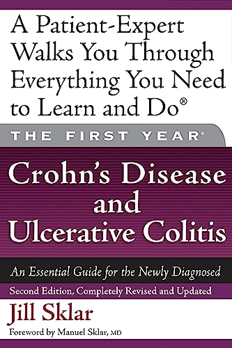 Beispielbild fr The First Year: Crohn's Disease and Ulcerative Colitis: An Essential Guide for the Newly Diagnosed zum Verkauf von Gulf Coast Books