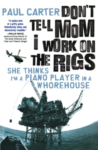 9781600940255: Don't Tell Mom I Work on the Rigs: She Thinks I'm a Piano Player in a Whorehouse