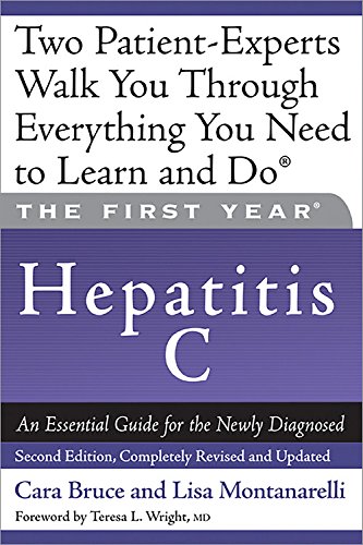 Imagen de archivo de The First Year: Hepatitis C : An Essential Guide for the Newly Diagnosed a la venta por Better World Books: West